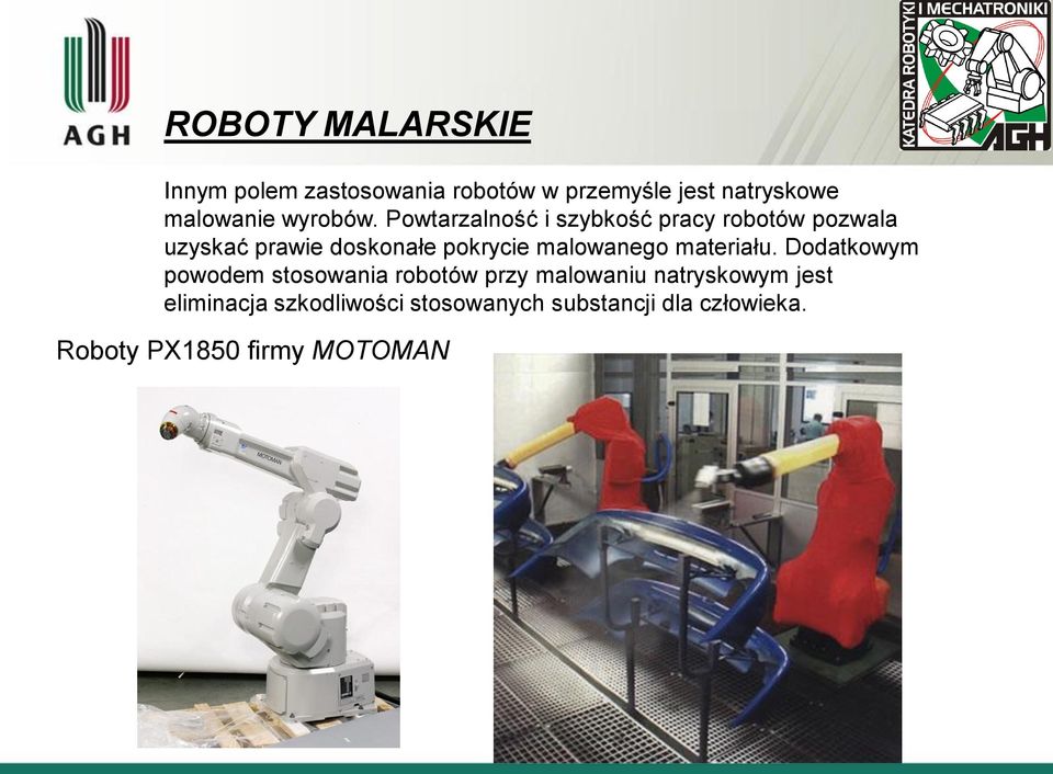 Powtarzalność i szybkość pracy robotów pozwala uzyskać prawie doskonałe pokrycie