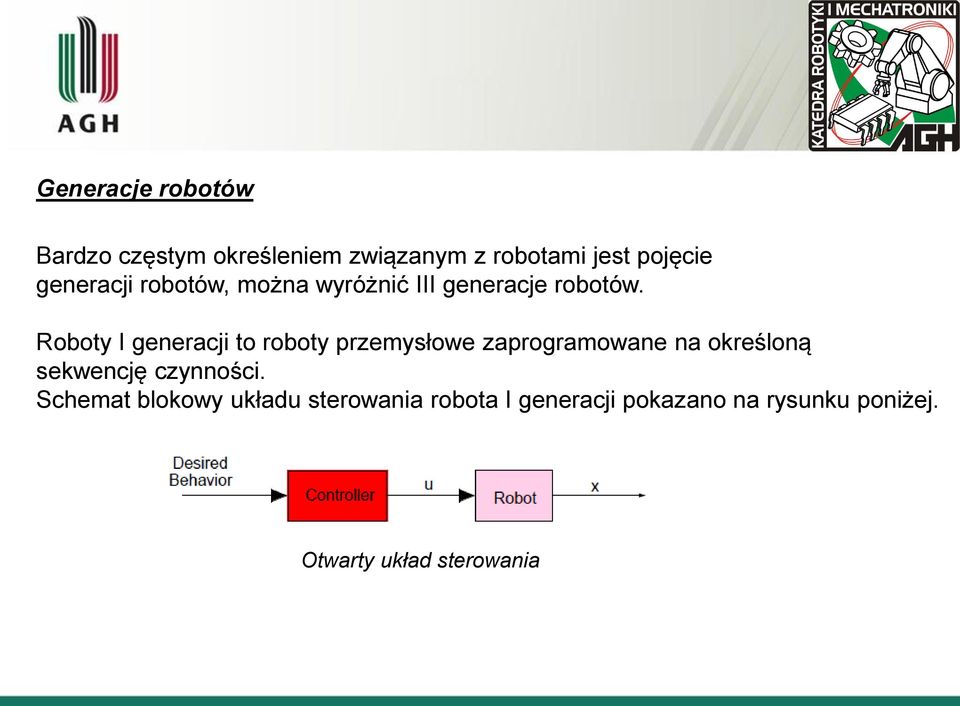 Roboty I generacji to roboty przemysłowe zaprogramowane na określoną sekwencję