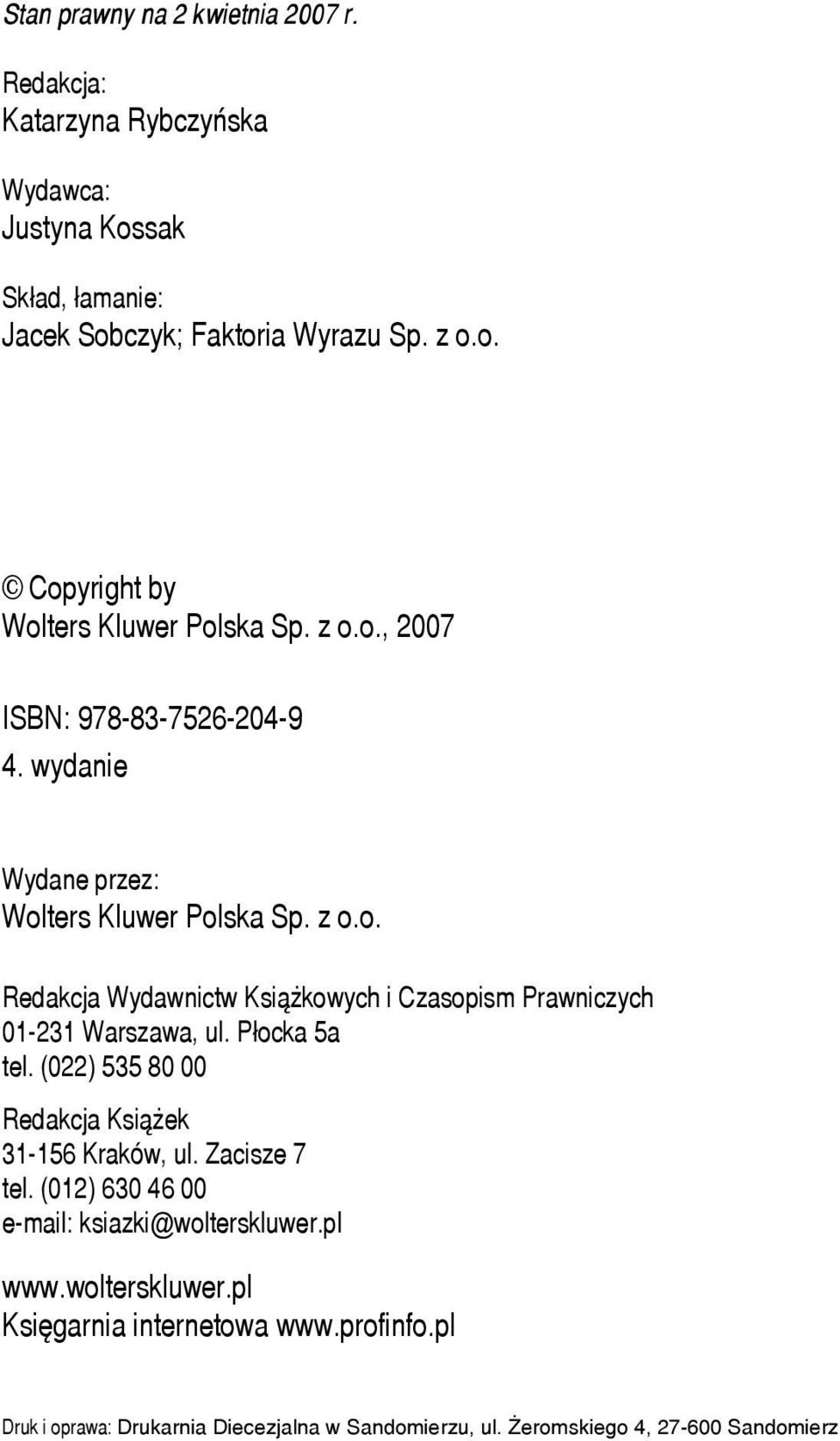 Płocka 5a tel. (022) 535 80 00 Redakcja Książek 31-156 Kraków, ul. Zacisze 7 tel. (012) 630 46 00 e-mail: ksiazki@wolterskluwer.pl www.wolterskluwer.pl Księgarnia internetowa www.