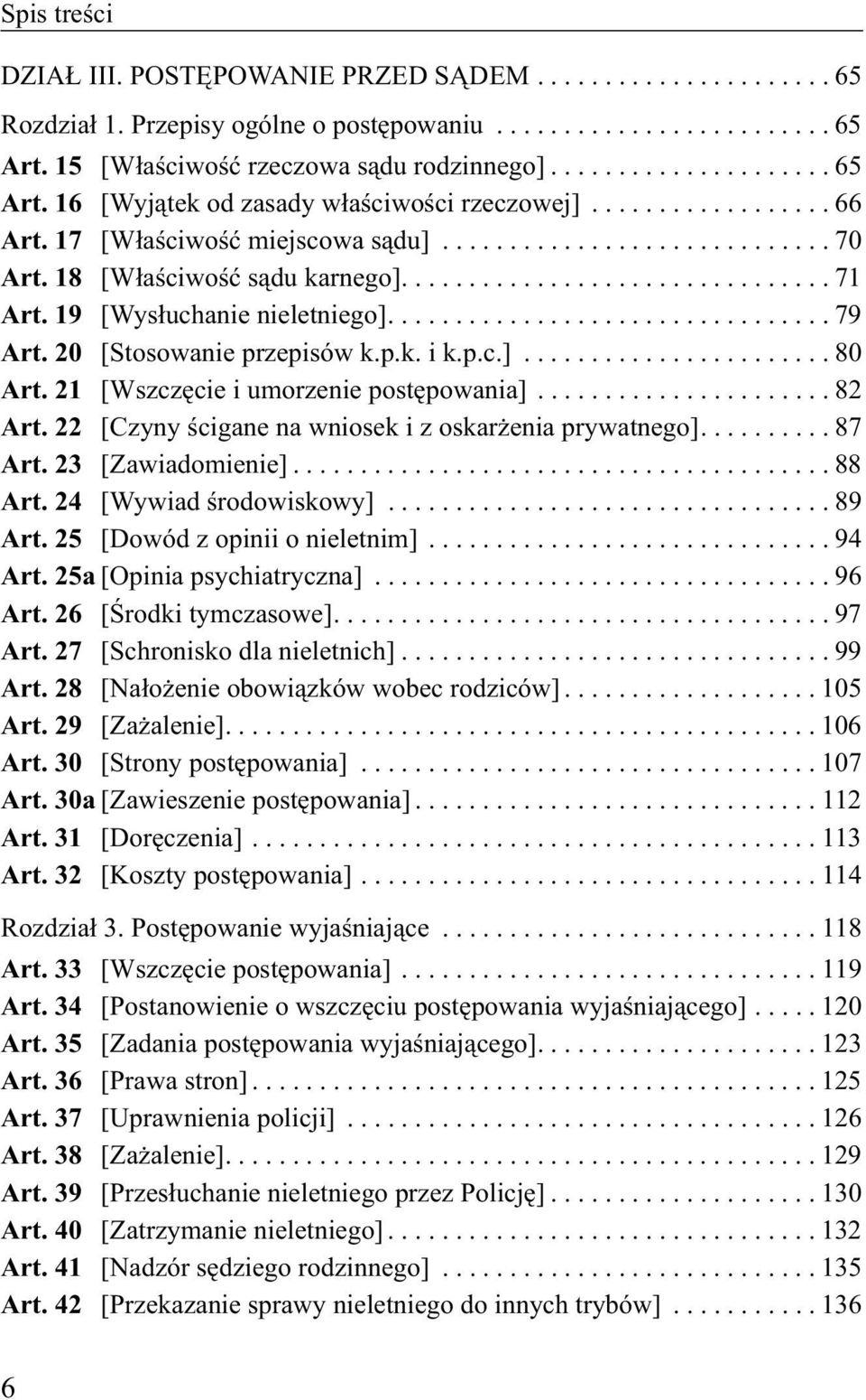 20 [Stosowanie przepisów k.p.k. i k.p.c.]....................... 80 Art. 21 [Wszczęcie i umorzenie postępowania]...................... 82 Art. 22 [Czyny ścigane na wniosek i z oskarżenia prywatnego].