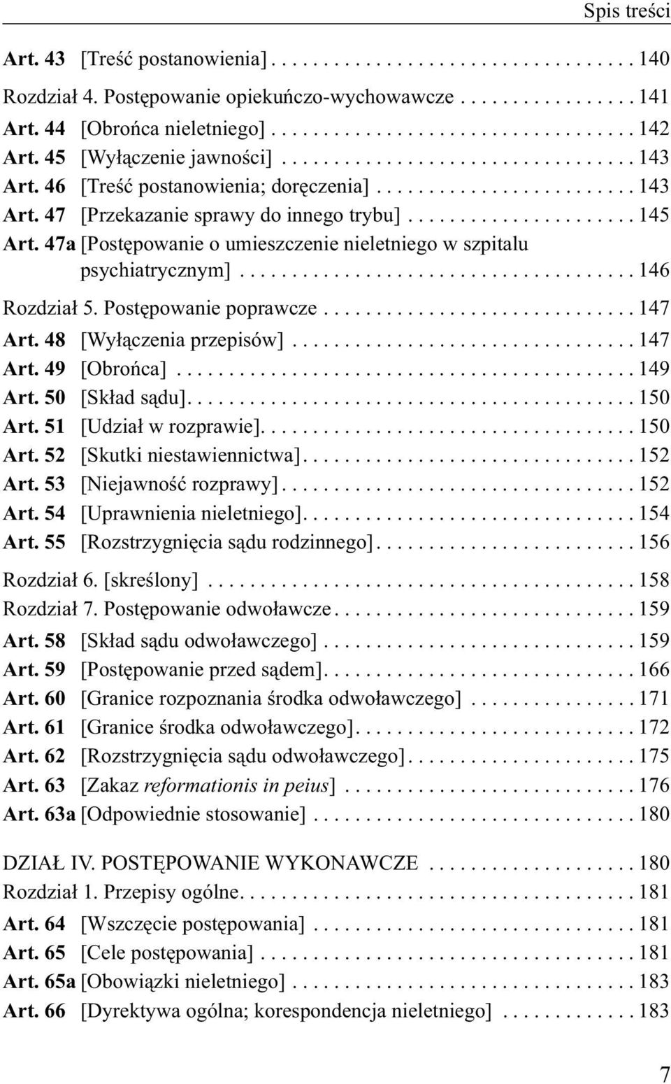 47a [Postępowanie o umieszczenie nieletniego w szpitalu psychiatrycznym]...................................... 146 Rozdział 5. Postępowanie poprawcze.............................. 147 Art.