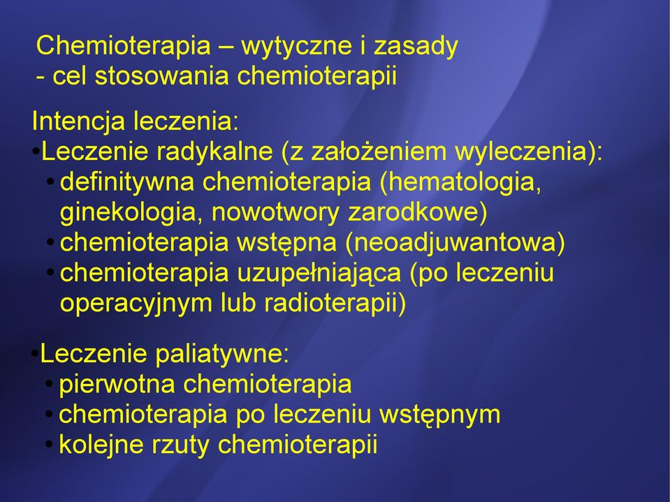 (neoadjuwantowa) chemioterapia uzupełniająca (po leczeniu operacyjnym lub radioterapii) Leczenie