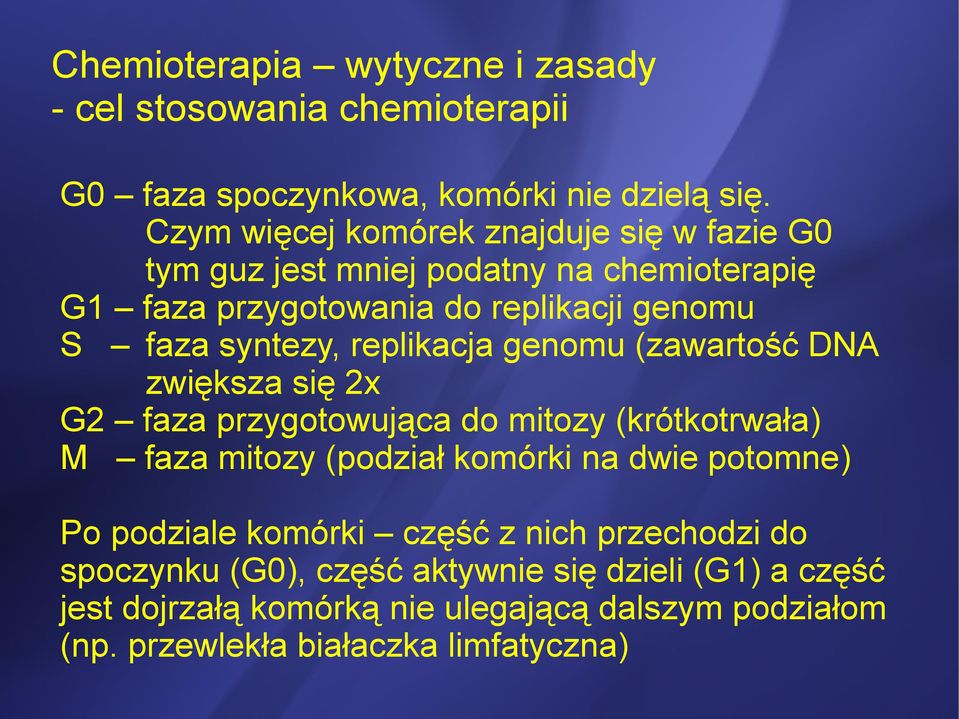 syntezy, replikacja genomu (zawartość DNA zwiększa się 2x G2 faza przygotowująca do mitozy (krótkotrwała) M faza mitozy (podział komórki na