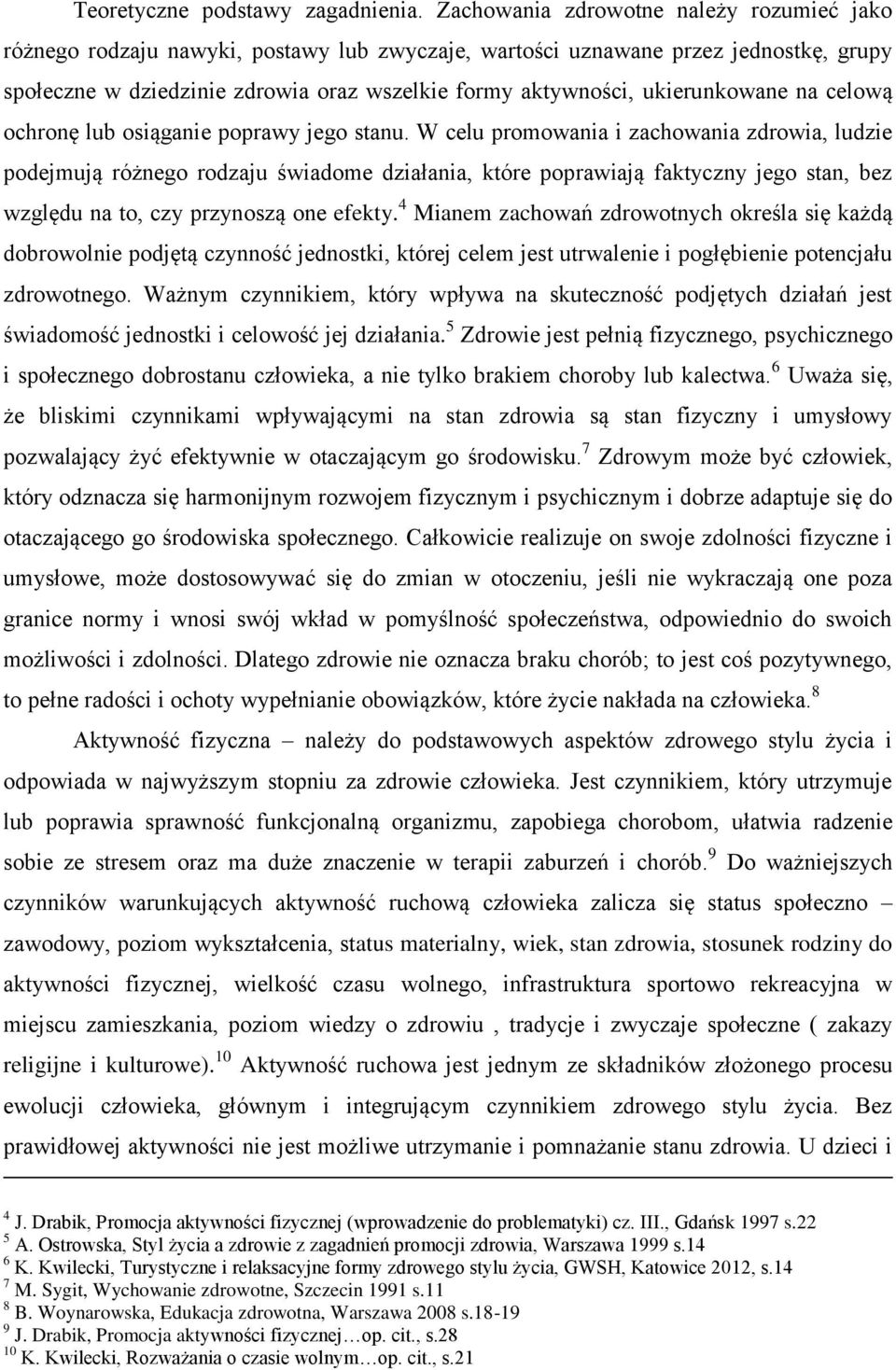 ukierunkowane na celową ochronę lub osiąganie poprawy jego stanu.