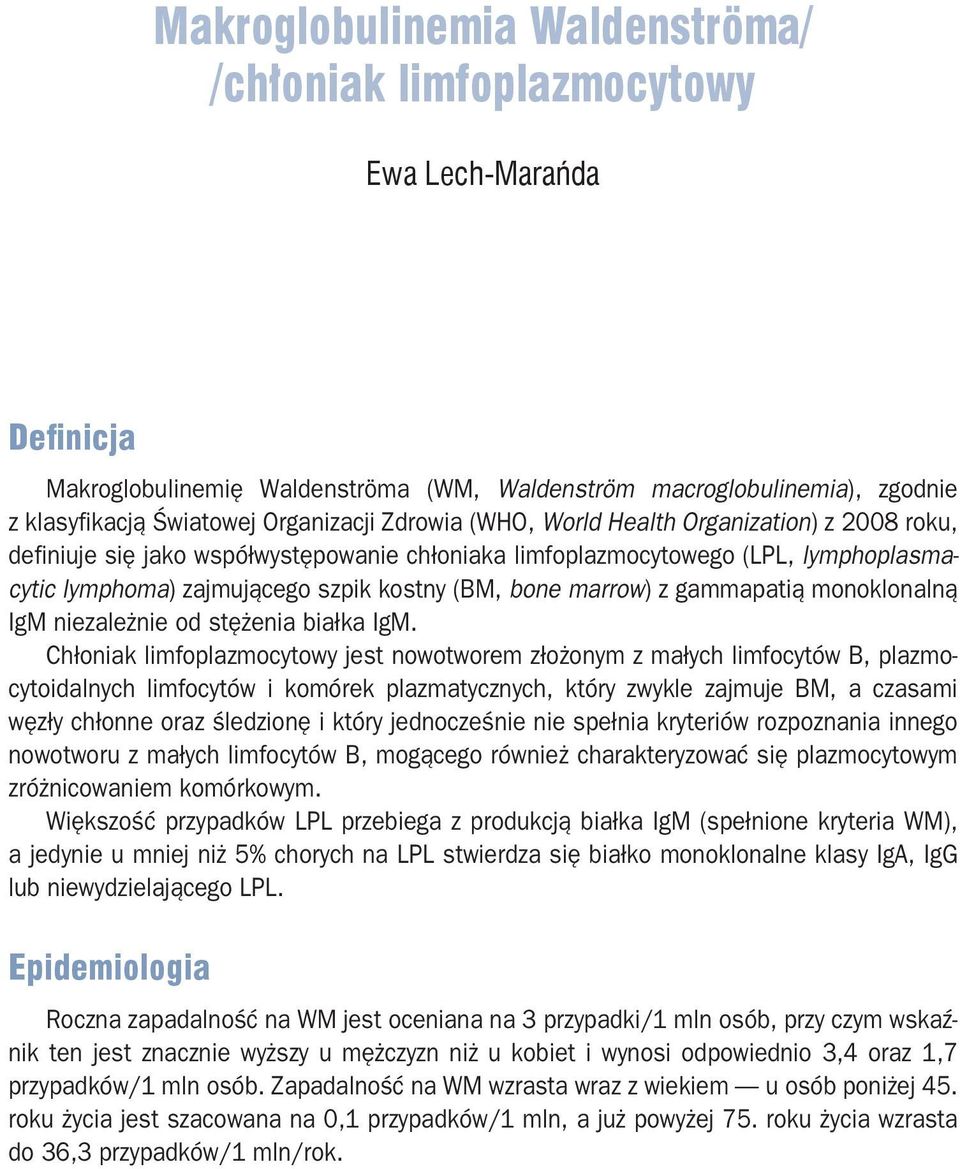 gammapatią monoklonalną IgM niezależnie od stężenia białka IgM.