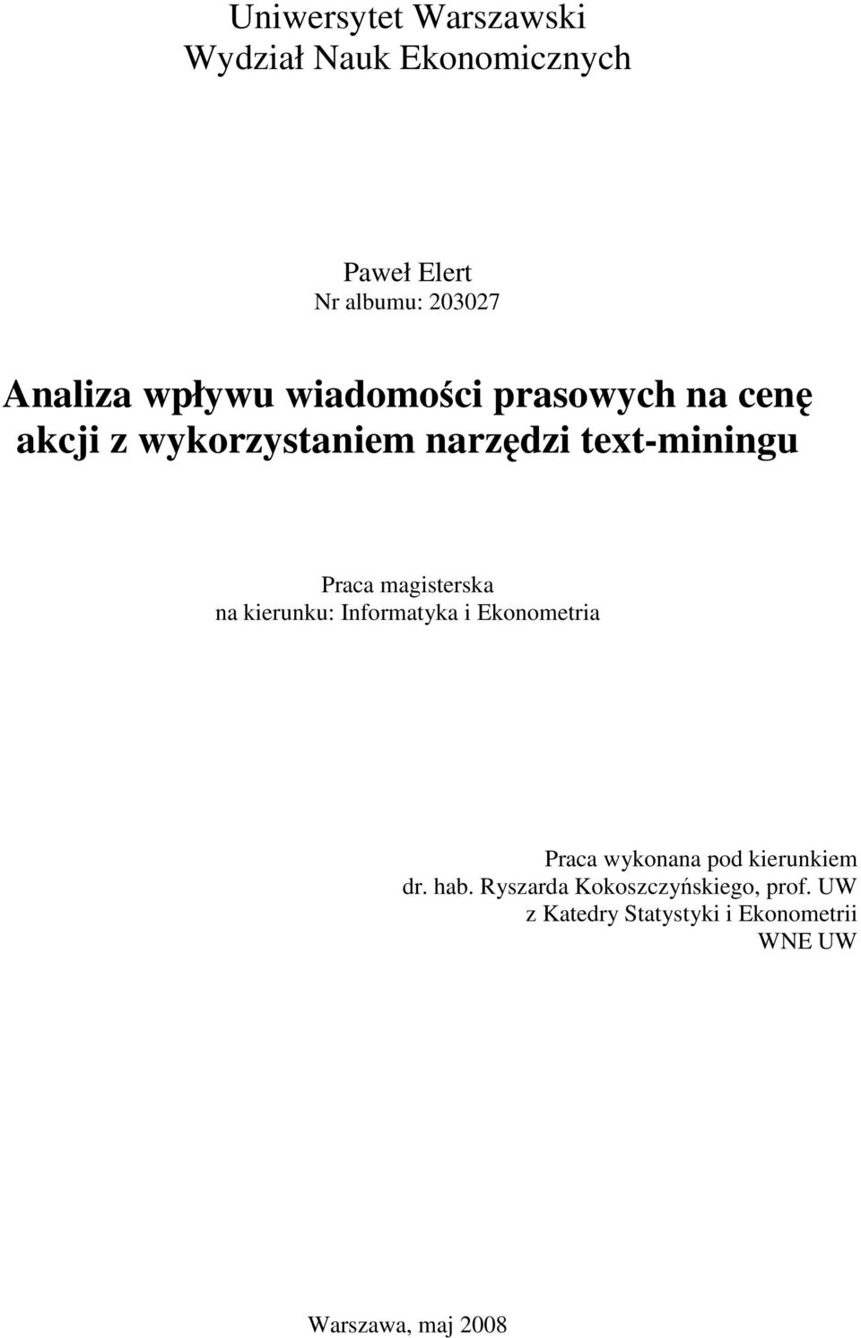 magisterska na kierunku: Informatyka i Ekonometria Praca wykonana pod kierunkiem dr. hab.