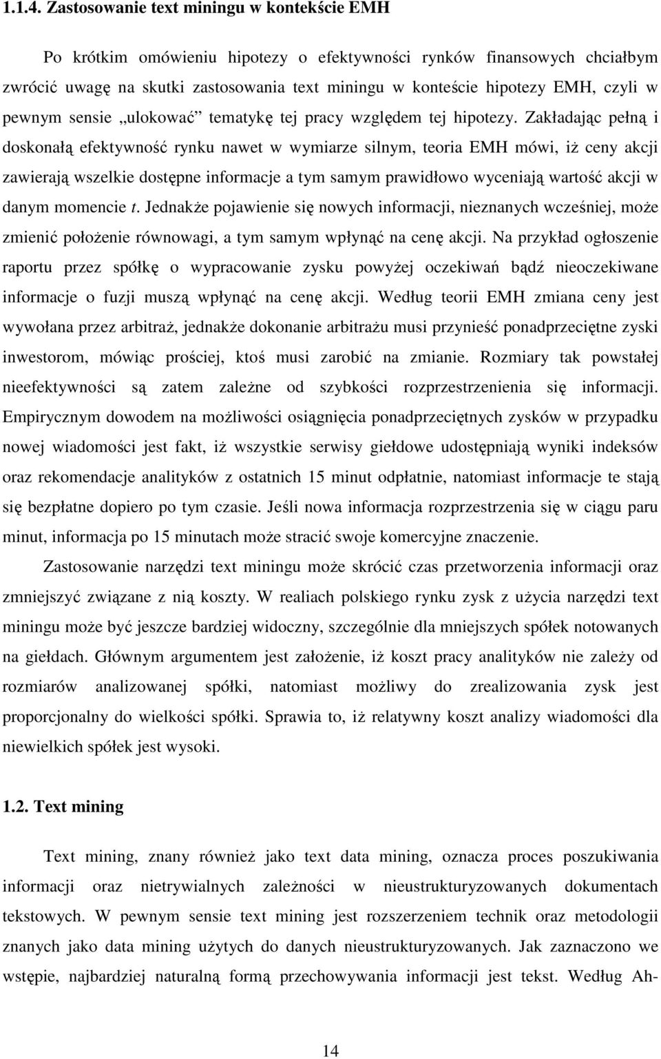 w pewnym sensie ulokować tematykę tej pracy względem tej hipotezy.