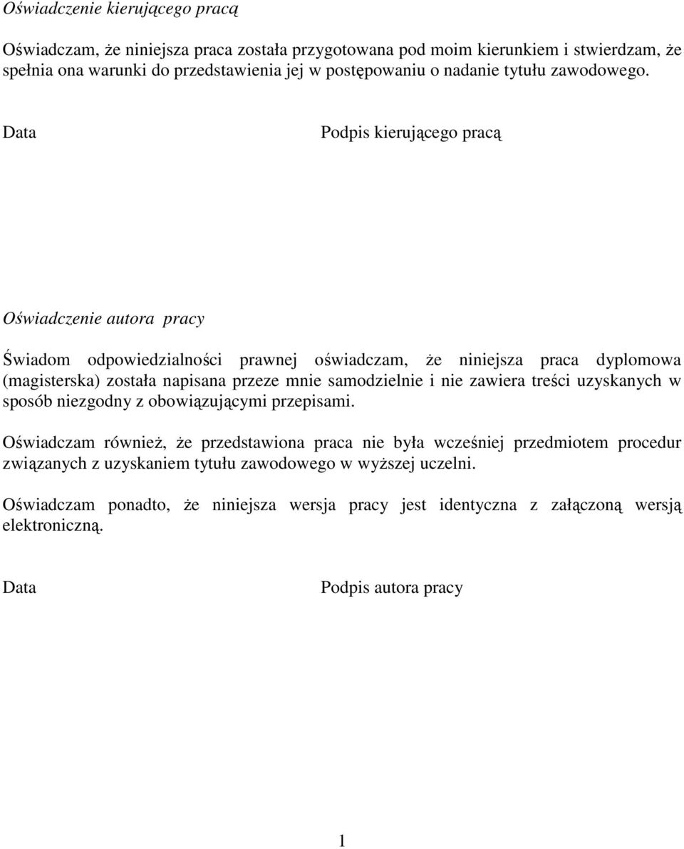 Data Podpis kierującego pracą Oświadczenie autora pracy Świadom odpowiedzialności prawnej oświadczam, Ŝe niniejsza praca dyplomowa (magisterska) została napisana przeze mnie