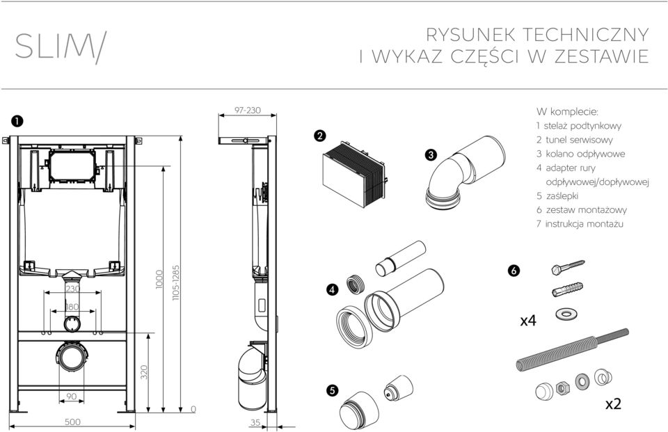 97-230 1105-1285 1000 1105-1285 320 320 0 500 0 35 0 0 0 35 35 35 0 35 ❷ ❹ 35 ❺ ❸ 230 180 90 500 ❻ W komplecie: 1000 1 stelaż podtynkowy 2