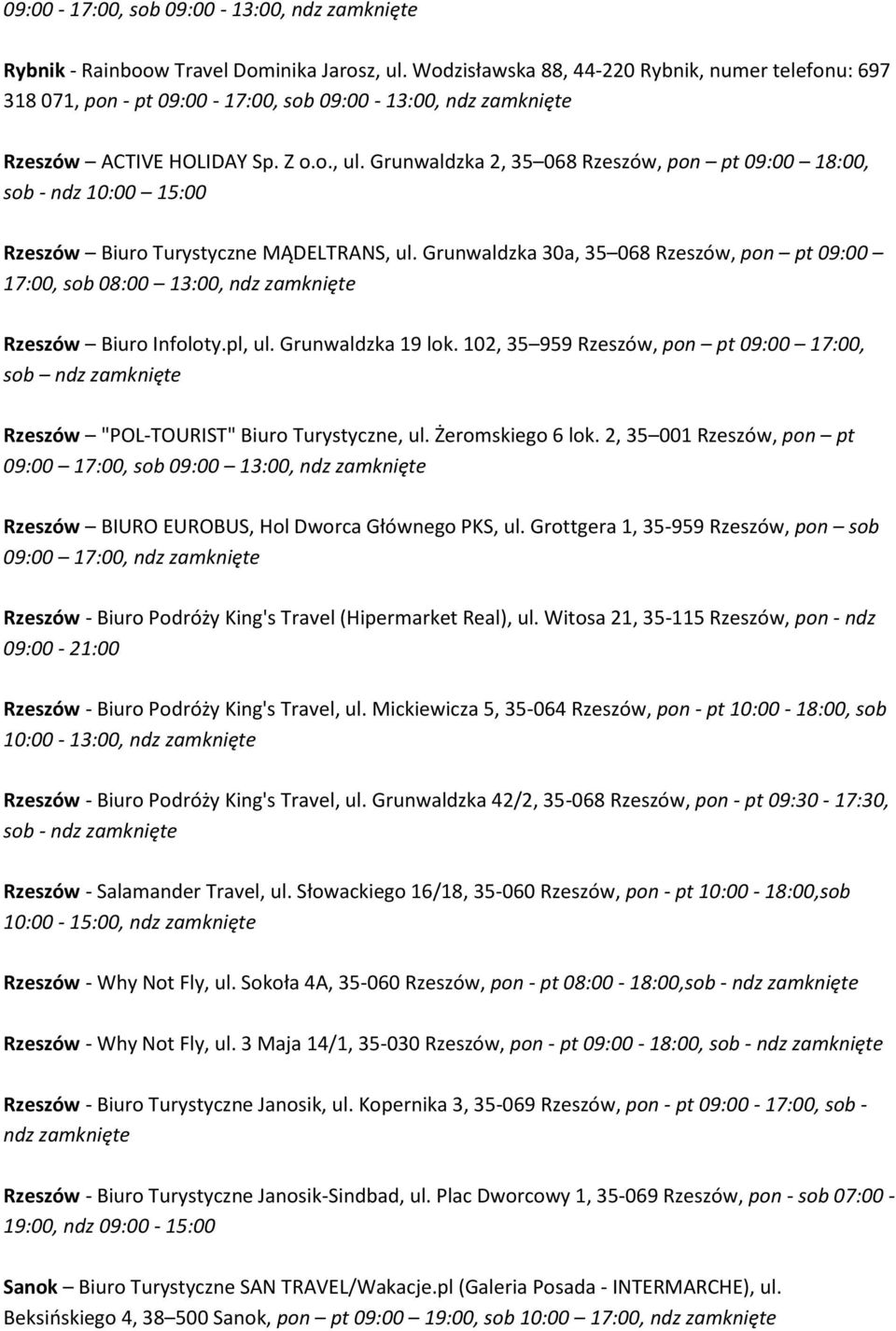 Grunwaldzka 2, 35 068 Rzeszów, pon pt 09:00 18:00, sob - ndz 10:00 15:00 Rzeszów Biuro Turystyczne MĄDELTRANS, ul.