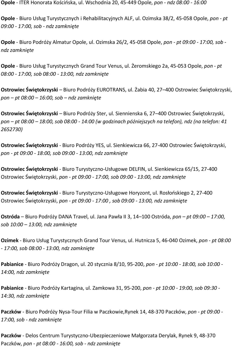 Ozimska 26/2, 45-058 Opole, pon - pt 09:00-17:00, sob - Opole - Biuro Usług Turystycznych Grand Tour Venus, ul.