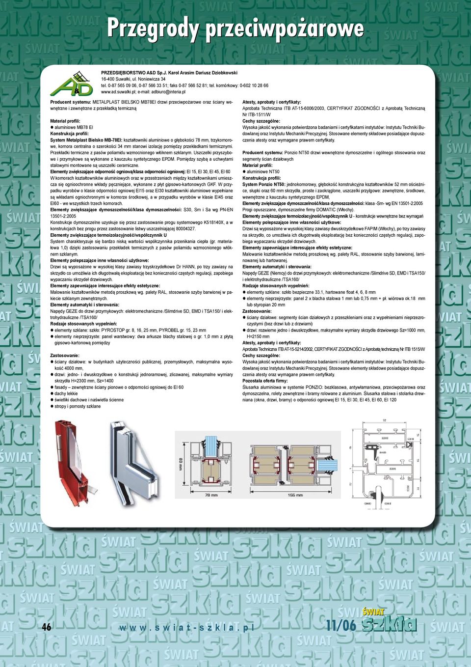 pl Producent systemu: Metalplast Bielsko MB78EI drzwi przeciwpożarowe oraz ściany wewnętrzne i zewnętrzne z przekładką termiczną MB78 EI System Metalplast Bielsko MB-78EI: kształtowniki aluminiowe o