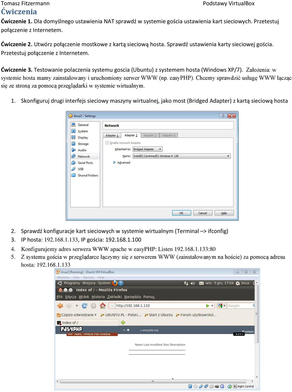 Testowanie polaczenia systemu goscia (Ubuntu) z systemem hosta (Windows XP/7). Założenia: w systemie hosta mamy zainstalowany i uruchomiony serwer WWW (np. easyphp).