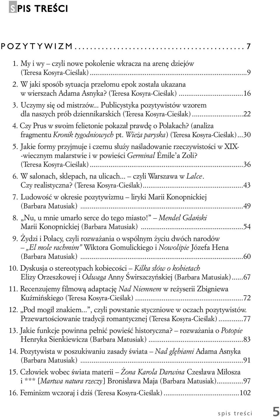 Czy Prus w swoim felietonie pokazał prawdę o Polakach? (analiza fragmentu Kronik tygodniowych pt. Wieża paryska) (Teresa Kosyra-Cieślak)...30 5.