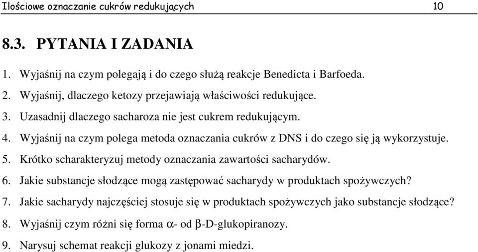 Wyjaśnij na czym polega metoda oznaczania cukrów z DNS i do czego się ją wykorzystuje. 5. Krótko scharakteryzuj metody oznaczania zawartości sacharydów. 6.