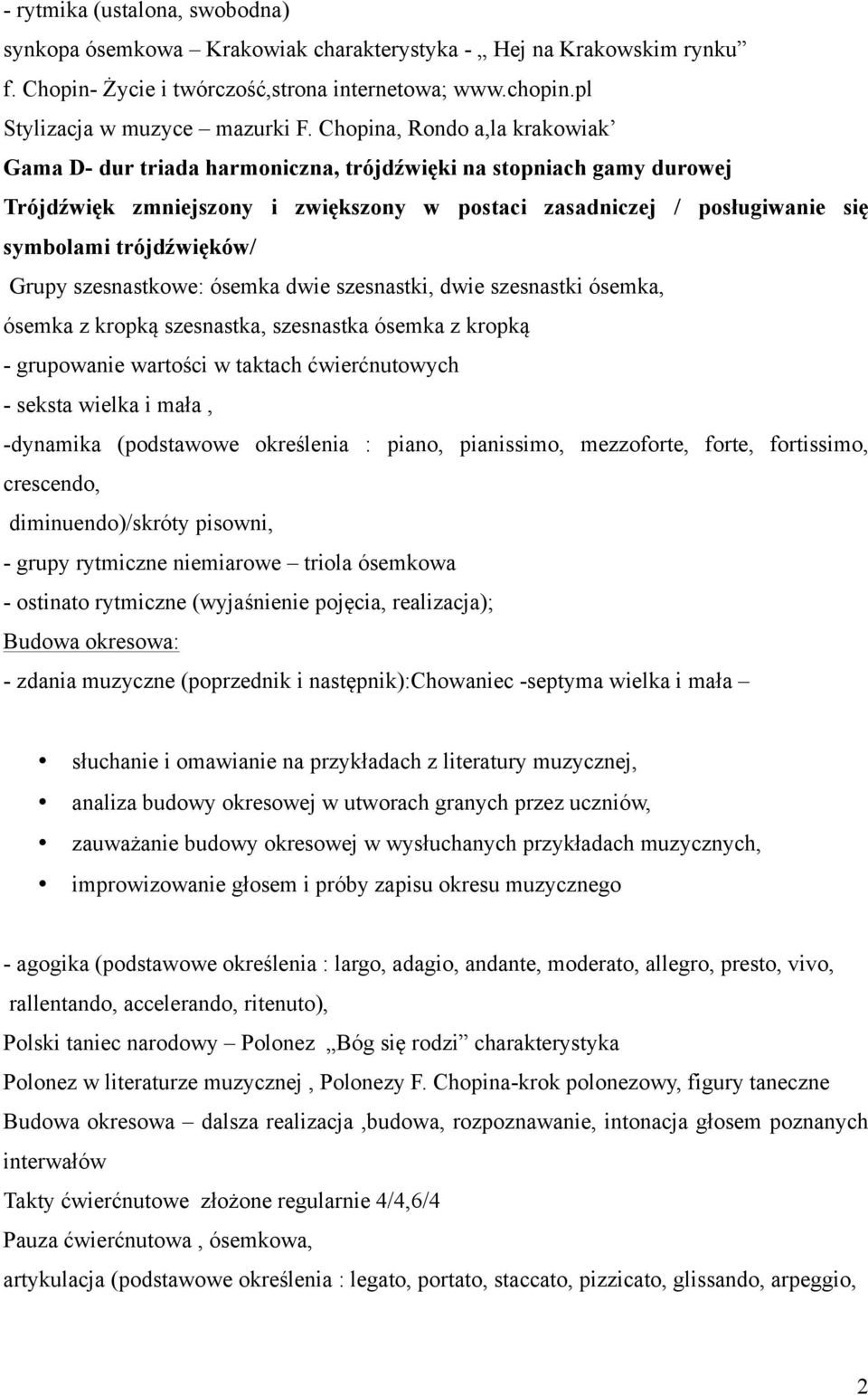 trójdźwięków/ Grupy szesnastkowe: ósemka dwie szesnastki, dwie szesnastki ósemka, ósemka z kropką szesnastka, szesnastka ósemka z kropką - grupowanie wartości w taktach ćwierćnutowych - seksta wielka