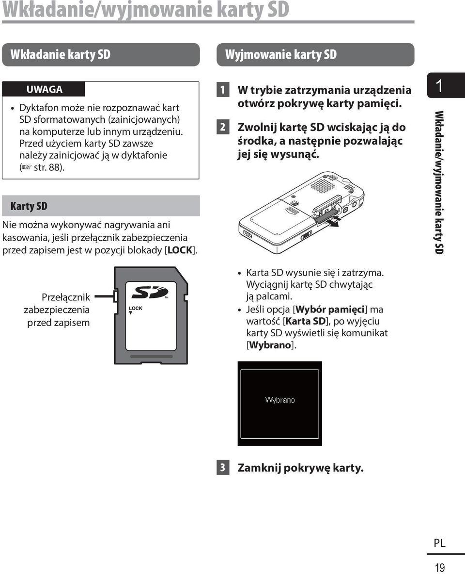 Karty SD Nie można wykonywać nagrywania ani kasowania, jeśli przełącznik zabezpieczenia przed zapisem jest w pozycji blokady [LOCK].