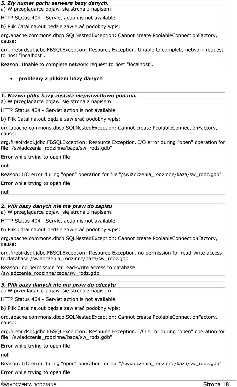 Reason: Unable to complete network request to host "localhost". problemy z plikiem bazy danych 1. Nazwa pliku bazy została nieprawidłowo podana.