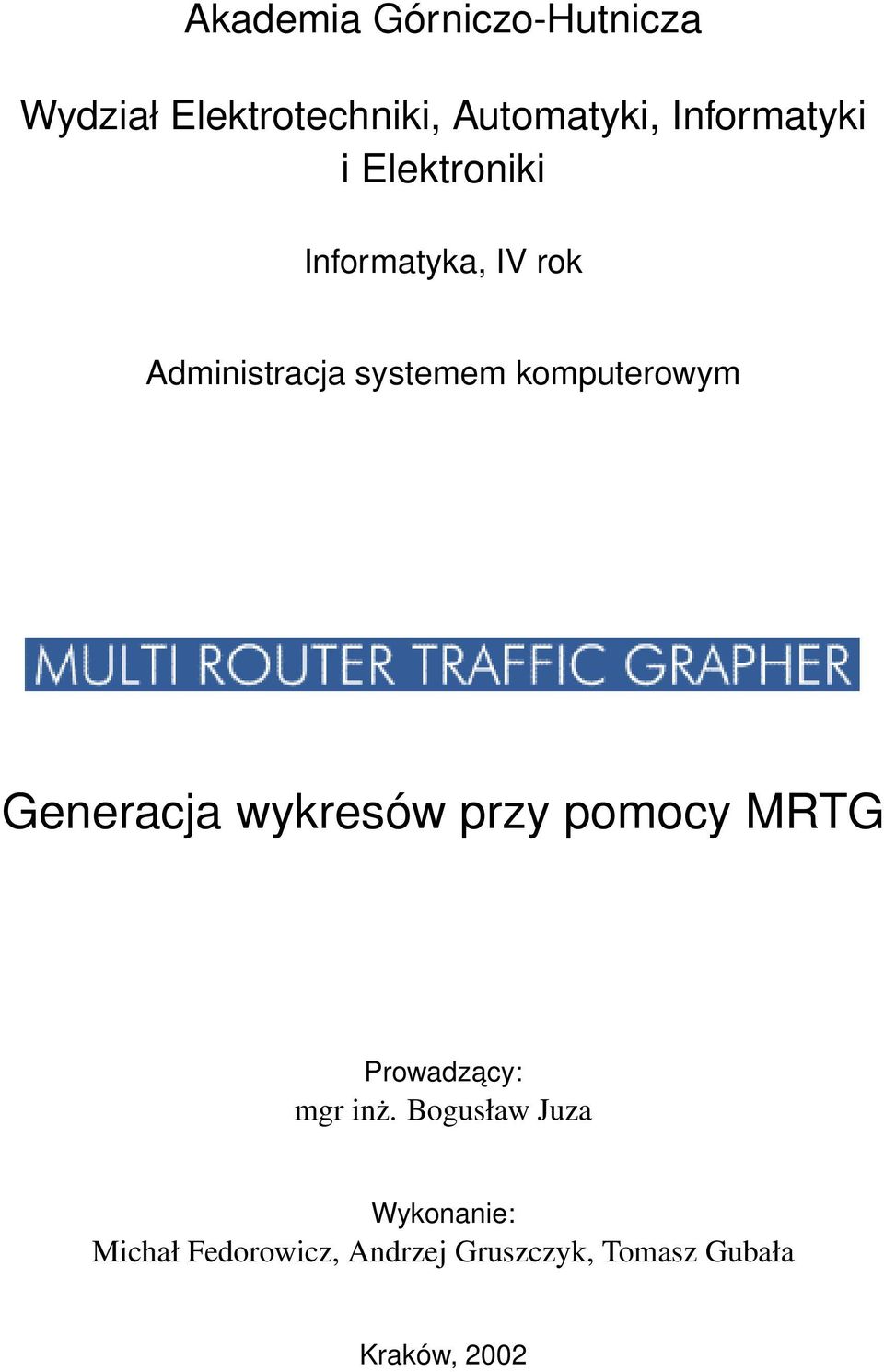 komputerowym Generacja wykresów przy pomocy MRTG Prowadzacy: mgr inż.
