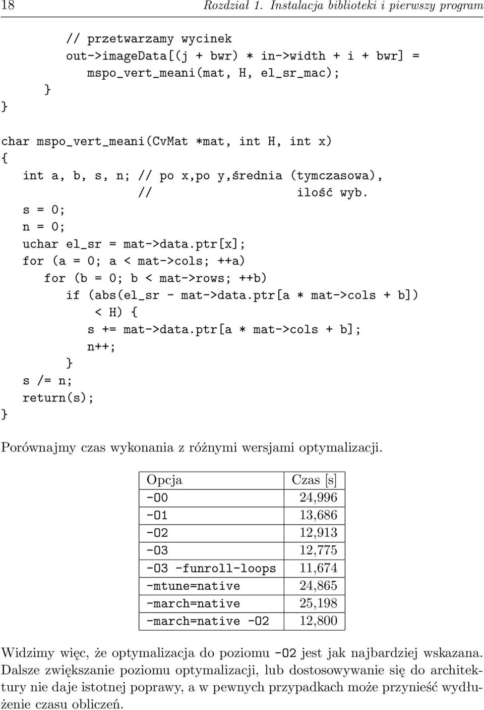 int a, b, s, n; // po x,po y,średnia (tymczasowa), // ilość wyb. s = 0; n = 0; uchar el_sr = mat->data.