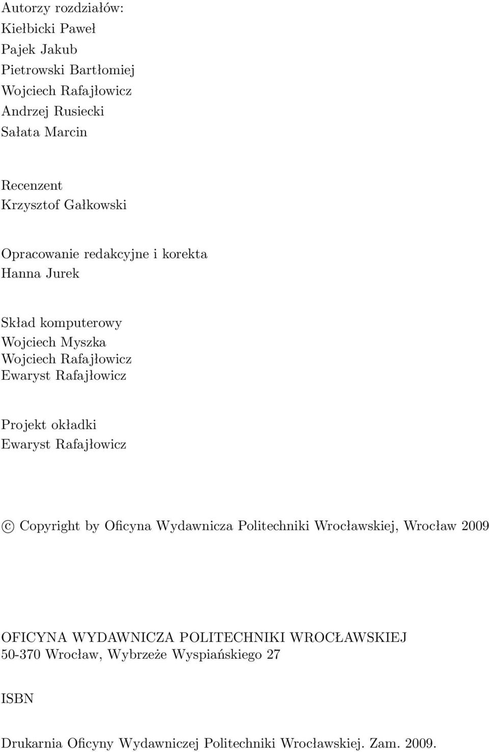 Rafajłowicz Projekt okładki Ewaryst Rafajłowicz c Copyright by Oficyna Wydawnicza Politechniki Wrocławskiej, Wrocław 2009 OFICYNA