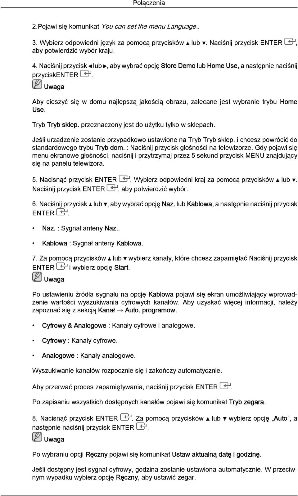 Tryb Tryb sklep. przeznaczony jest do użytku tylko w sklepach. Jeśli urządzenie zostanie przypadkowo ustawione na Tryb Tryb sklep. i chcesz powrócić do standardowego trybu Tryb dom.