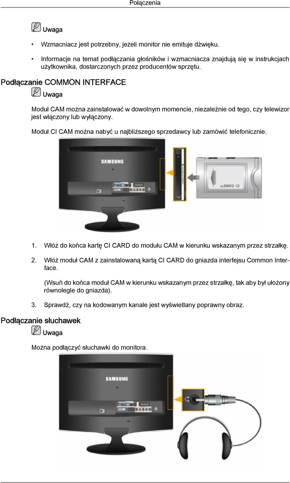 Podłączanie COMMON INTERFACE Moduł CAM można zainstalować w dowolnym momencie, niezależnie od tego, czy telewizor jest włączony lub wyłączony.