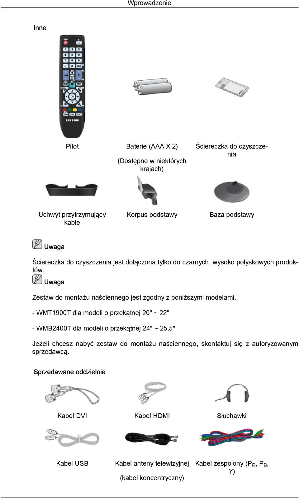 - WMT1900T dla modeli o przekątnej 20" ~ 22" - WMB2400T dla modeli o przekątnej 24" ~ 25,5" Jeżeli chcesz nabyć zestaw do montażu naściennego, skontaktuj się z