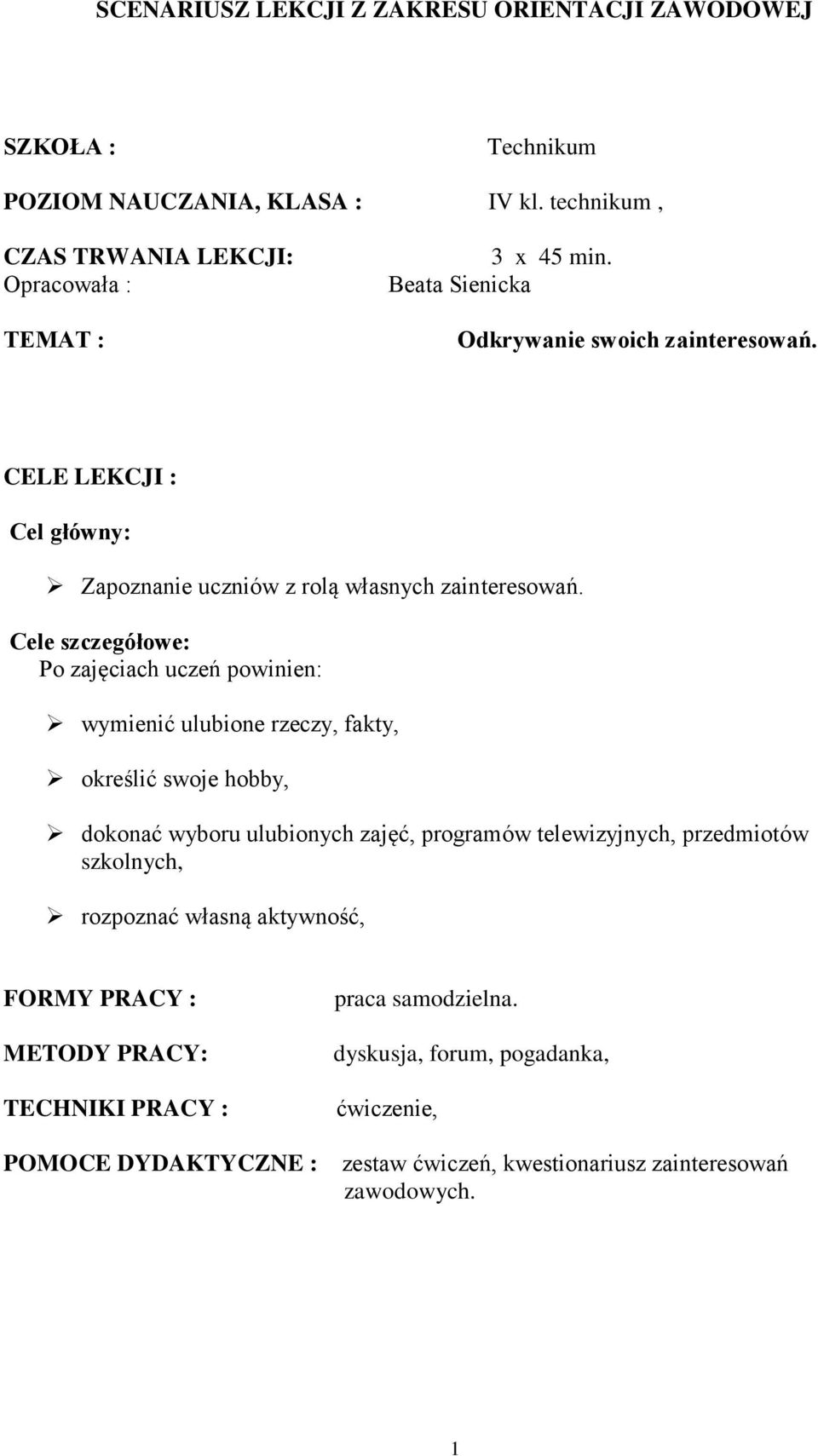 CELE LEKCJI : Cel główny: Zapoznanie uczniów z rolą własnych zainteresowań.
