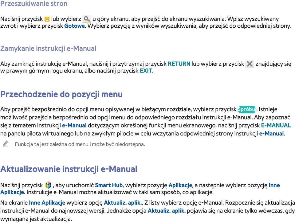 Zamykanie instrukcji e-manual Aby zamknąć instrukcję e-manual, naciśnij i przytrzymaj przycisk RETURN lub wybierz przycisk w prawym górnym rogu ekranu, albo naciśnij przycisk EXIT.