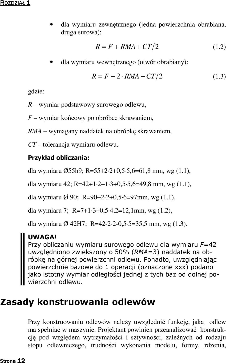 Przykład obliczania: dla wymiaru Ø55h9; R=55+2 2+0,5 5,6=61,8 mm, wg (1.1), dla wymiaru 42; R=42+1 2+1 3+0,5 5,6=49,8 mm, wg (1.1), dla wymiaru Ø 90; R=90+2 2+0,5 6=97mm, wg (1.