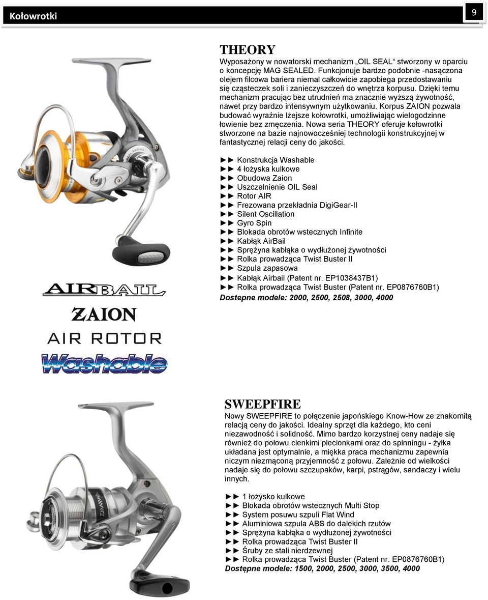 Dzięki temu mechanizm pracując bez utrudnień ma znacznie wyższą żywotność, nawet przy bardzo intensywnym użytkowaniu.