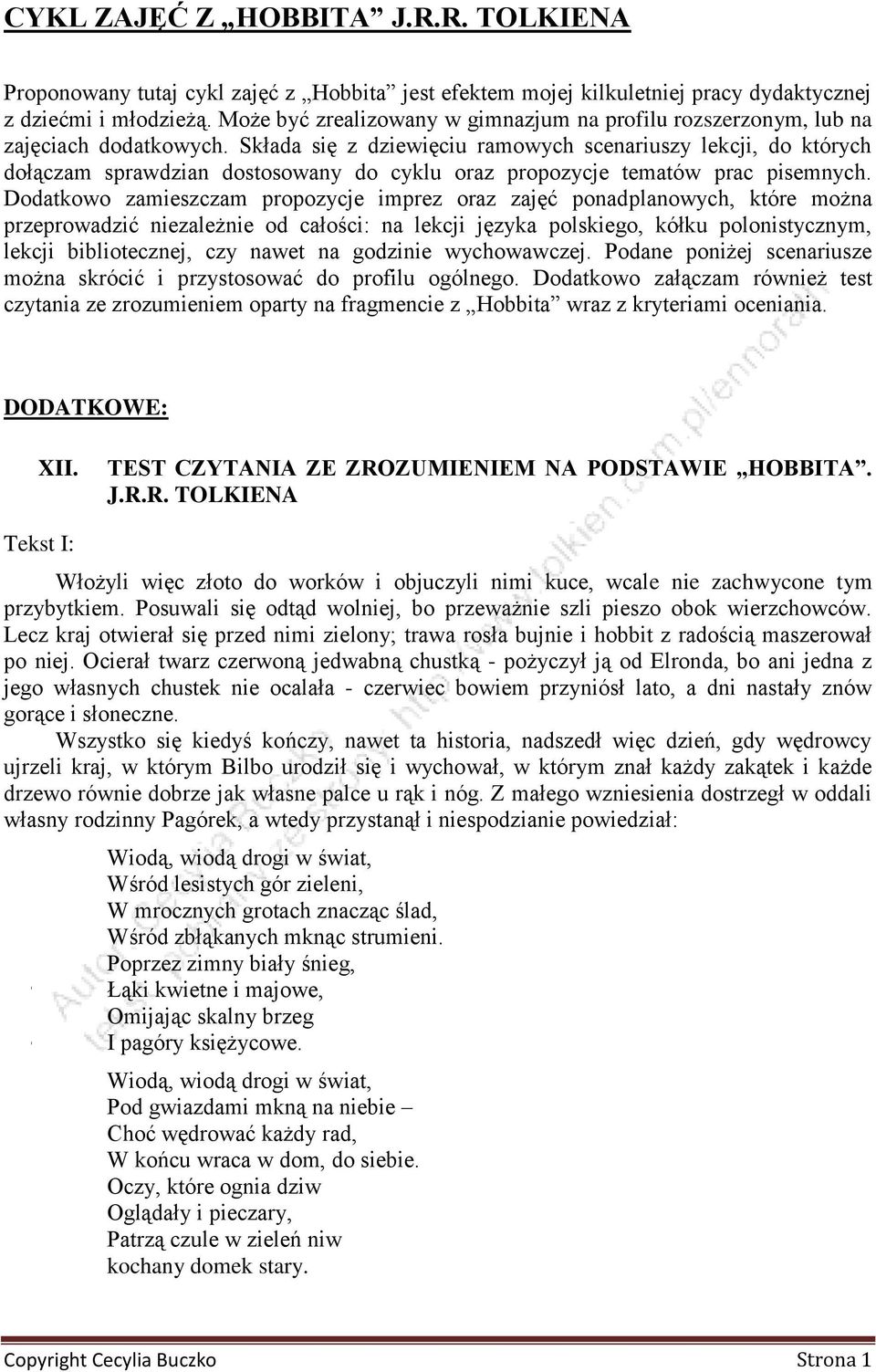 Składa się z dziewięciu ramowych scenariuszy lekcji, do których dołączam sprawdzian dostosowany do cyklu oraz propozycje tematów prac pisemnych.