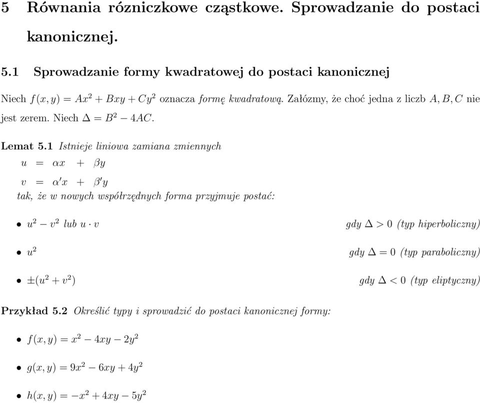Załózmy, że choć jedna z liczb A, B, C nie jest zerem. Niech = B 2 4AC. Lemat 5.