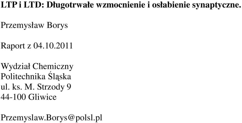 2011 Wydział Chemiczny Politechnika Śląska ul. ks.