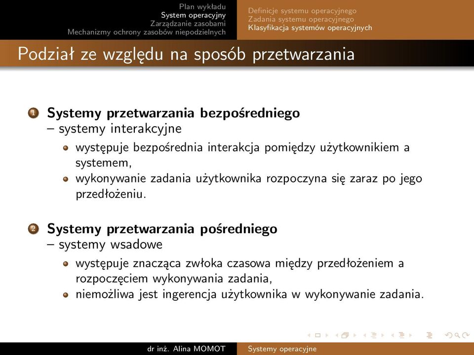 systemem, wykonywanie zadania użytkownika rozpoczyna się zaraz po jego przedłożeniu.