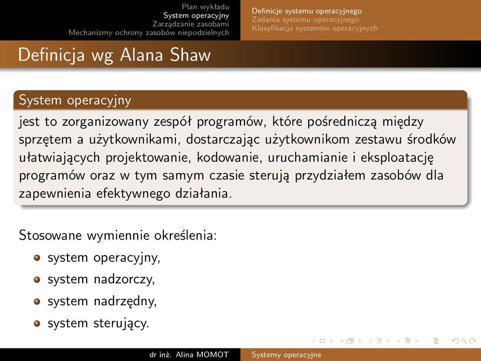 ułatwiających projektowanie, kodowanie, uruchamianie i eksploatację programów oraz w tym samym czasie sterują przydziałem zasobów