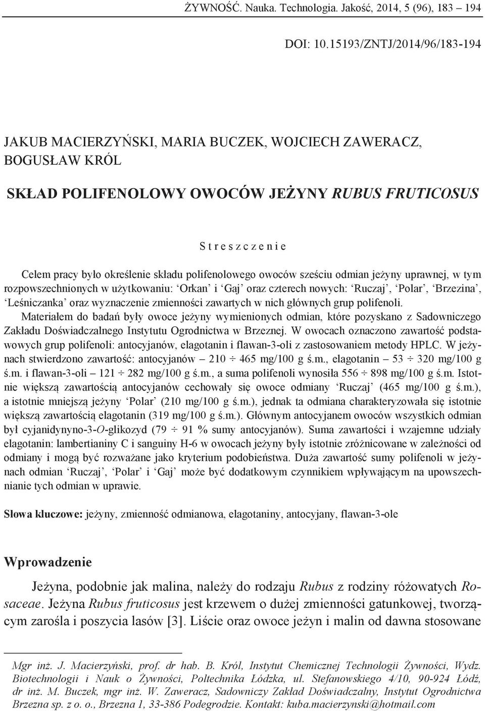 składu polifenolowego owoców sześciu odmian jeżyny uprawnej, w tym rozpowszechnionych w użytkowaniu: Orkan i Gaj oraz czterech nowych: Ruczaj, Polar, Brzezina, Leśniczanka oraz wyznaczenie zmienności