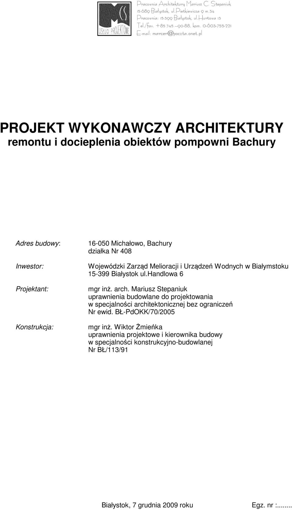 Zarząd Melioracji i Urządzeń Wodnych w Białymstoku 15-399 Białystok ul.handlowa 6 mgr inż. arch.