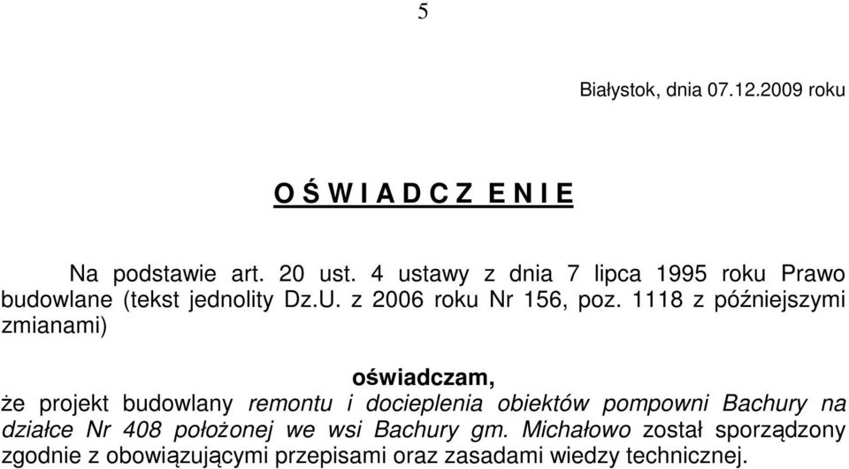 1118 z późniejszymi zmianami) oświadczam, że projekt budowlany remontu i docieplenia obiektów pompowni