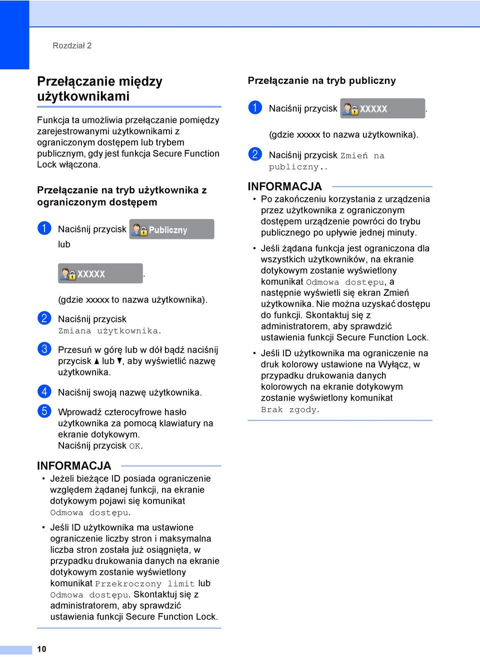 c Przesuń w górę lub w dół bądź naciśnij przycisk a lub b, aby wyświetlić nazwę użytkownika. d Naciśnij swoją nazwę użytkownika.