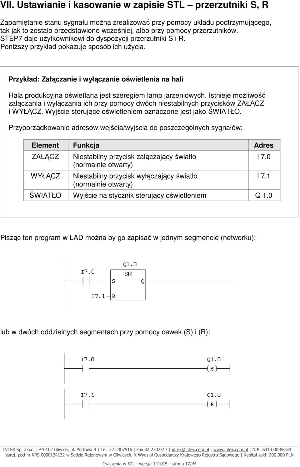 Przykład: Załączanie i wyłączanie oświetlenia na hali Hala produkcyjna oświetlana jest szeregiem lamp jarzeniowych.