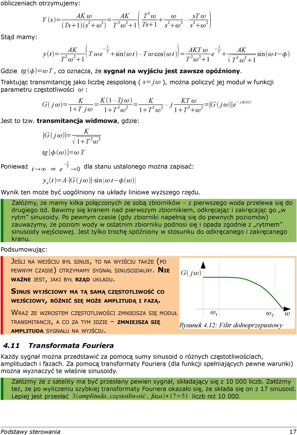 transmitancja widmowa, gdzie: K G j = T 2 2 tg [ ]= T KT T 2 2 = G j e j Ponieważ t e tt dla stan stalonego można zapisać: t =A G j sin t Wnik ten może bć ogólnion na kład liniowe wższego rzęd.