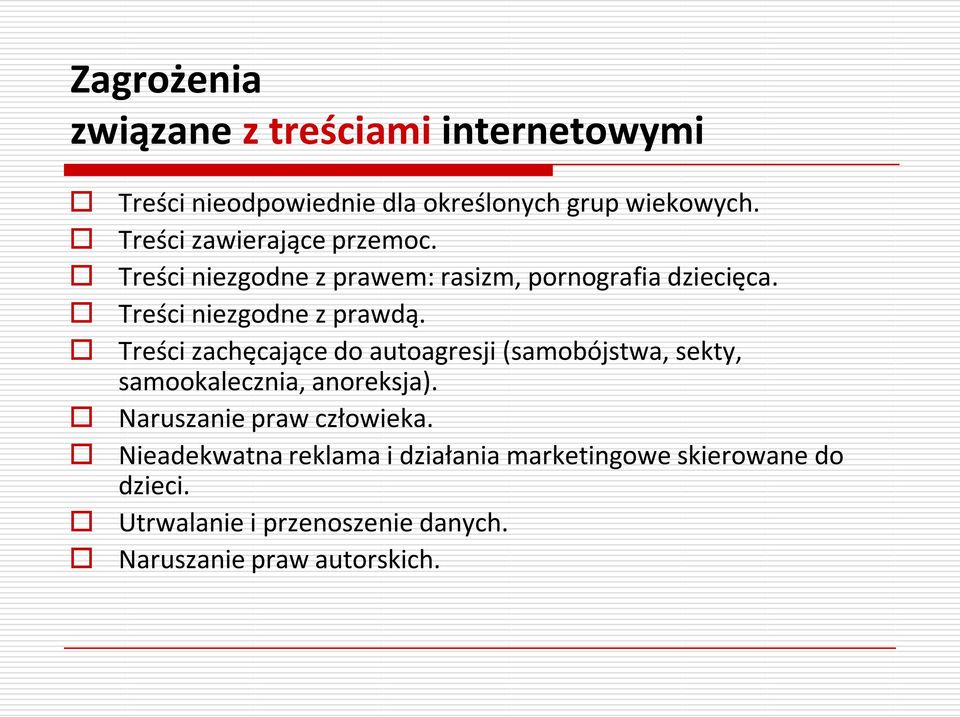 Treści zachęcające do autoagresji (samobójstwa, sekty, samookalecznia, anoreksja). Naruszanie praw człowieka.