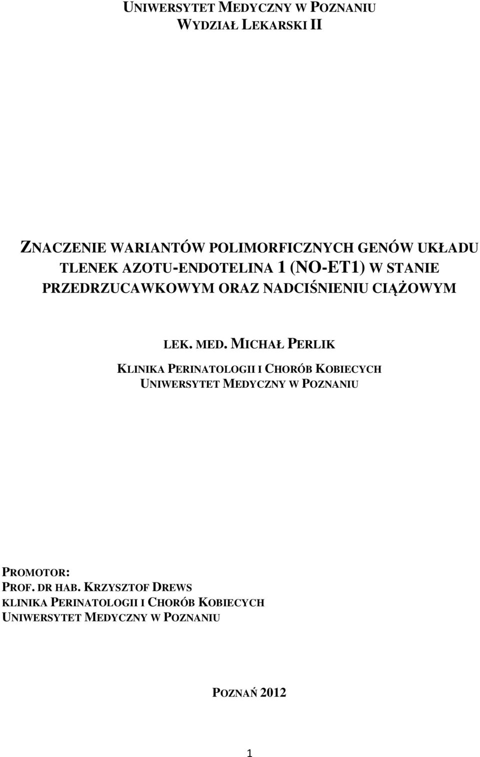 MICHAŁ PERLIK KLINIKA PERINATOLOGII I CHORÓB KOBIECYCH UNIWERSYTET MEDYCZNY W POZNANIU PROMOTOR: PROF.