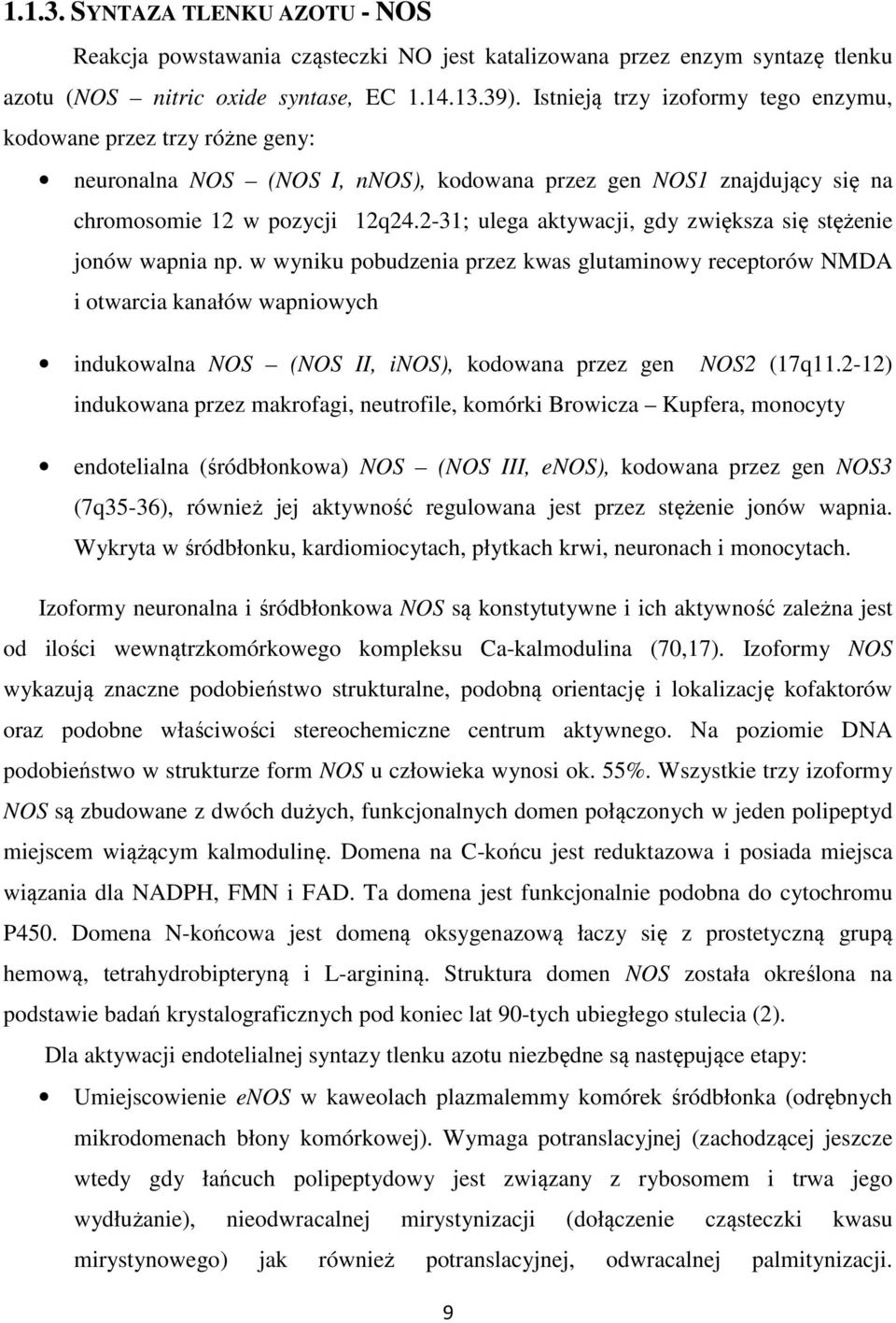 2-31; ulega aktywacji, gdy zwiększa się stężenie jonów wapnia np.