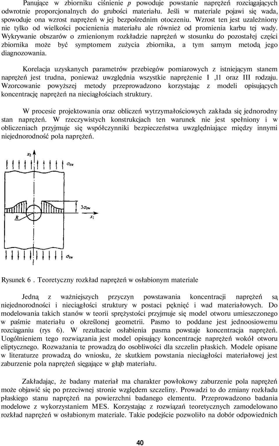 Wzrost ten jest uzależniony nie tylko od wielkości pocienienia materiału ale również od promienia karbu tej wady.