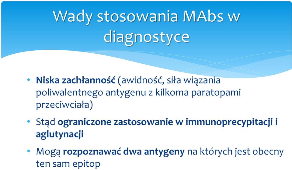 przeciwciała) Stąd ograniczone zastosowanie w immunoprecypitacji i