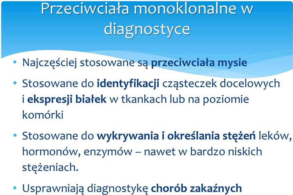 tkankach lub na poziomie komórki Stosowane do wykrywania i określania stężeń