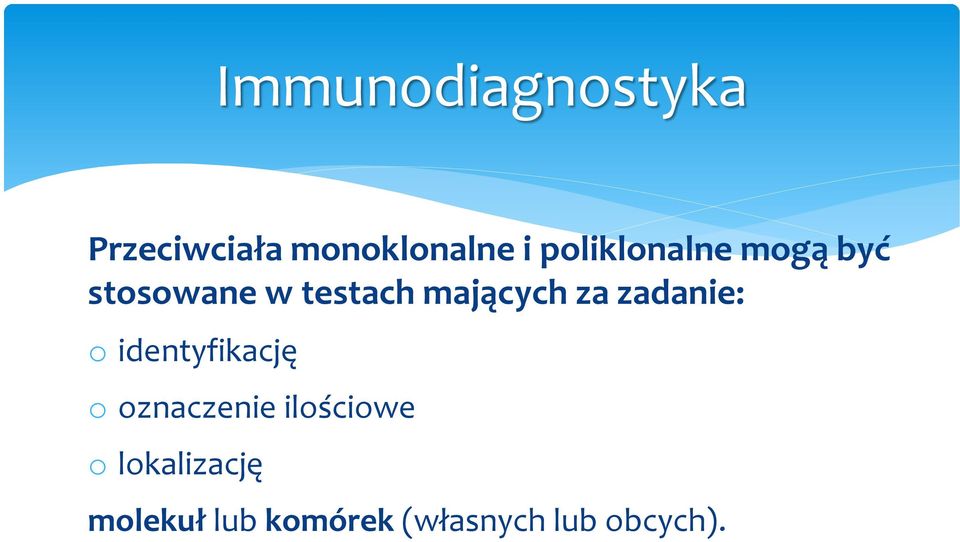 za zadanie: o identyfikację o oznaczenie ilościowe